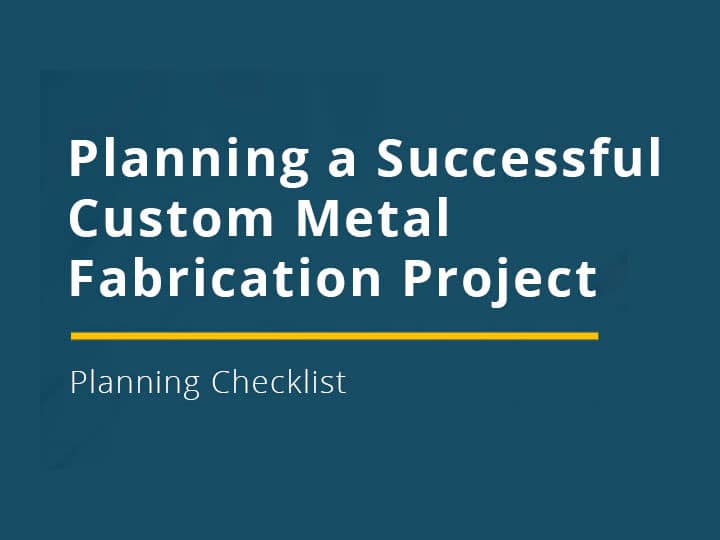Planning a Successful Custom Metal Fabrication Project
